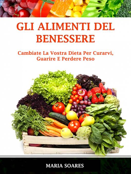 Title details for Gli Alimenti del Benessere by Maria Soares - Available